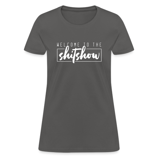 Welcome To The Shitshow Women's T-Shirt - charcoal