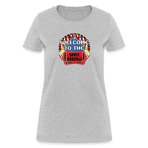 Welcome to the Shit Show Women's T-Shirt - heather gray