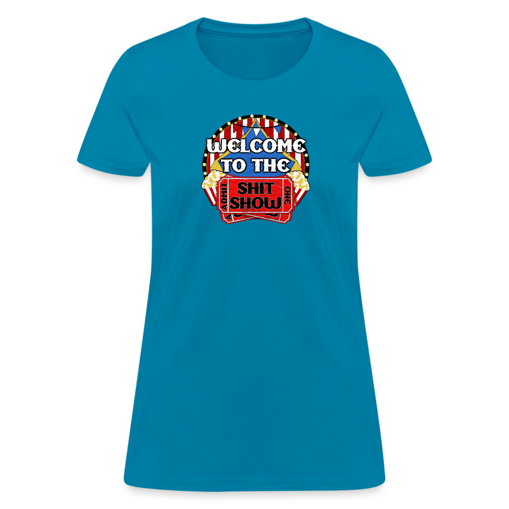 Welcome to the Shit Show Women's T-Shirt - turquoise