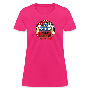 Welcome to the Shit Show Women's T-Shirt - fuchsia