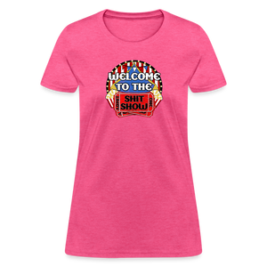 Welcome to the Shit Show Women's T-Shirt - heather pink