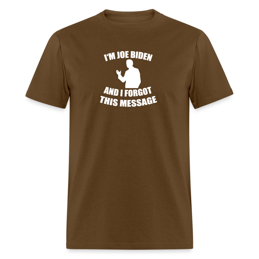 I'm Joe Biden and I FORGOT THIS MESSAGE Funny Classic T-Shirt - brown