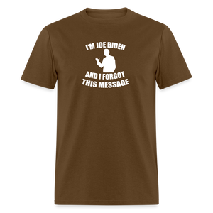 I'm Joe Biden and I FORGOT THIS MESSAGE Funny Classic T-Shirt - brown