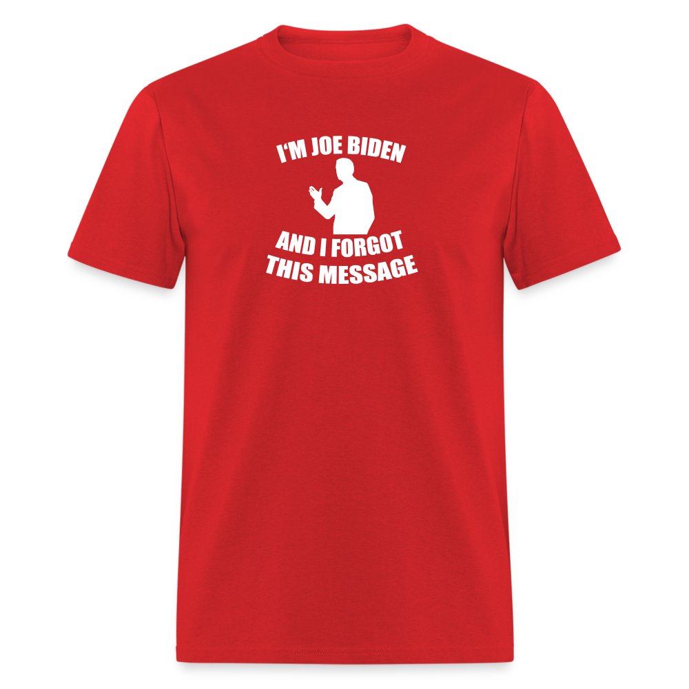 I'm Joe Biden and I FORGOT THIS MESSAGE Funny Classic T-Shirt - red