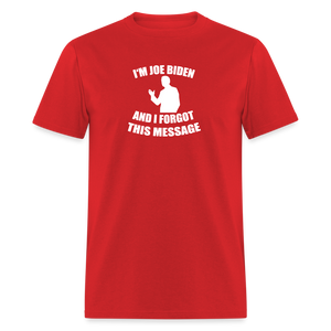 I'm Joe Biden and I FORGOT THIS MESSAGE Funny Classic T-Shirt - red