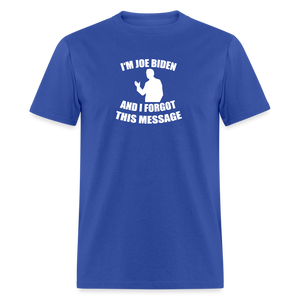 I'm Joe Biden and I FORGOT THIS MESSAGE Funny Classic T-Shirt - royal blue