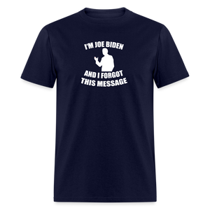 I'm Joe Biden and I FORGOT THIS MESSAGE Funny Classic T-Shirt - navy