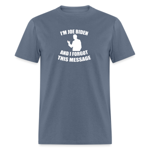 I'm Joe Biden and I FORGOT THIS MESSAGE Funny Classic T-Shirt - denim