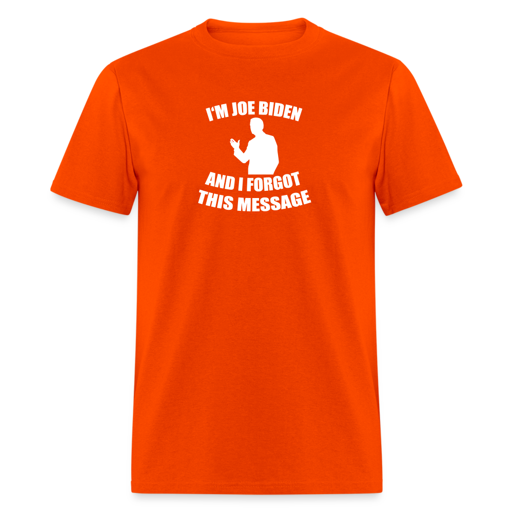 I'm Joe Biden and I FORGOT THIS MESSAGE Funny Classic T-Shirt - orange