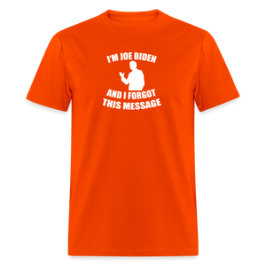 I'm Joe Biden and I FORGOT THIS MESSAGE Funny Classic T-Shirt - orange