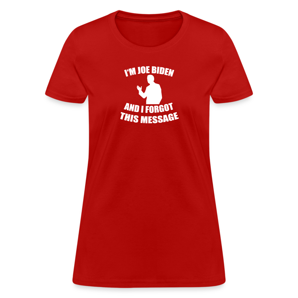 I'm Joe Biden and I FORGOT THIS MESSAGE Funny Women's T-Shirt - red