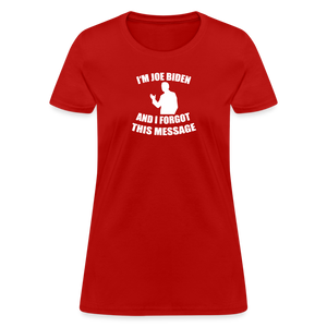 I'm Joe Biden and I FORGOT THIS MESSAGE Funny Women's T-Shirt - red