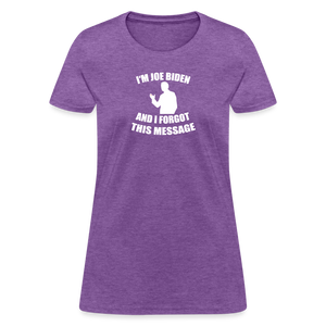 I'm Joe Biden and I FORGOT THIS MESSAGE Funny Women's T-Shirt - purple heather