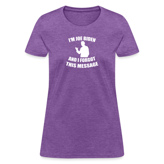 I'm Joe Biden and I FORGOT THIS MESSAGE Funny Women's T-Shirt - purple heather