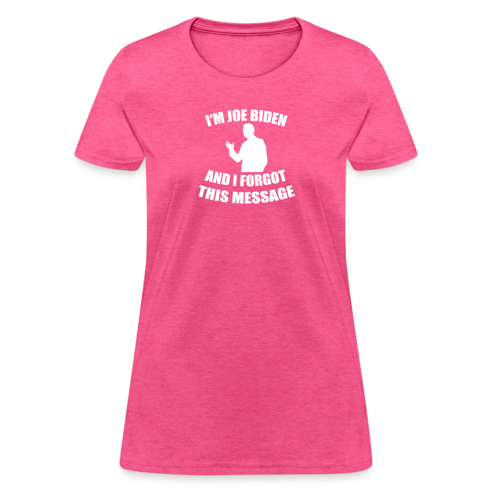 I'm Joe Biden and I FORGOT THIS MESSAGE Funny Women's T-Shirt - heather pink