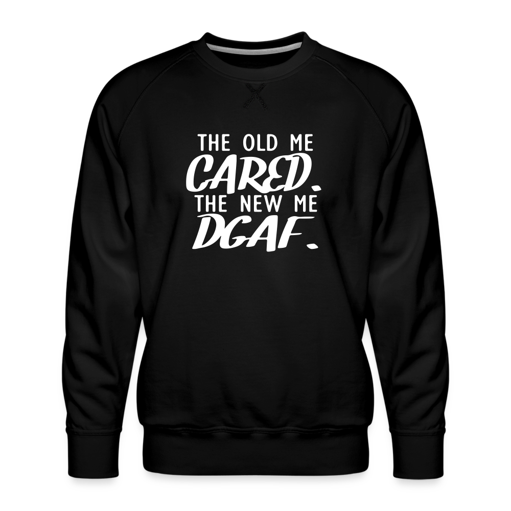 The Old Me Cared, The New Me DGAF Men’s Premium Sweatshirt - black