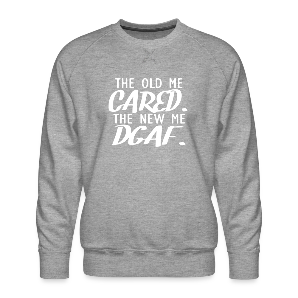 The Old Me Cared, The New Me DGAF Men’s Premium Sweatshirt - heather grey