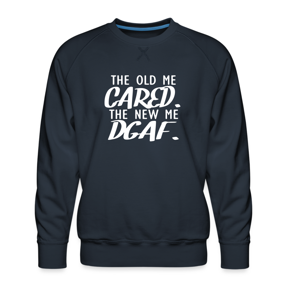 The Old Me Cared, The New Me DGAF Men’s Premium Sweatshirt - navy