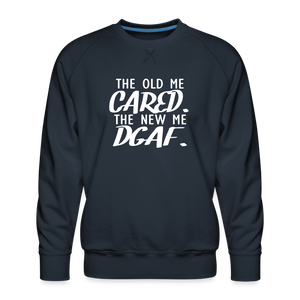 The Old Me Cared, The New Me DGAF Men’s Premium Sweatshirt - navy