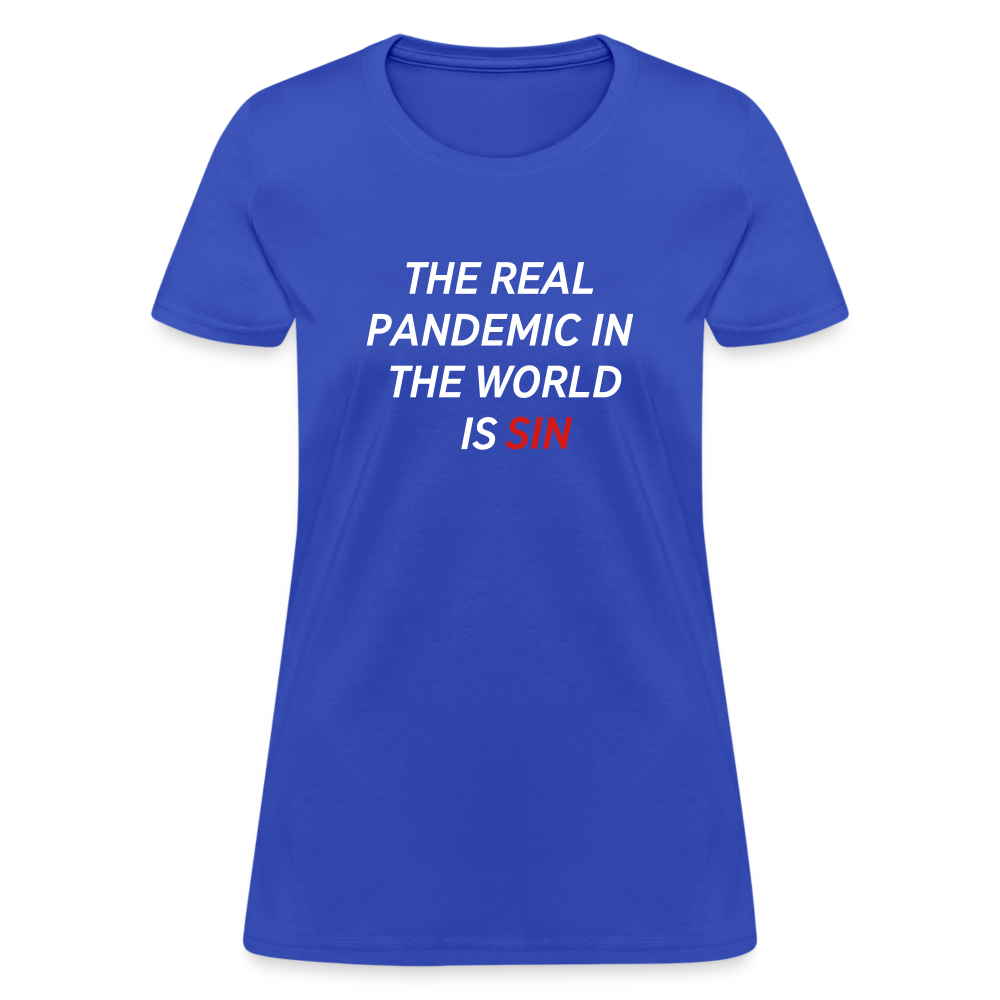 The Real Pandemic In The World Is Sin Women's T-Shirt - royal blue