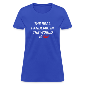 The Real Pandemic In The World Is Sin Women's T-Shirt - royal blue