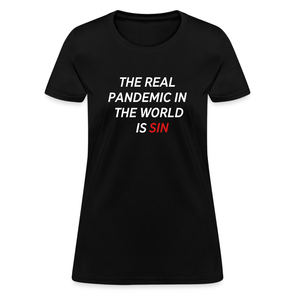 The Real Pandemic In The World Is Sin Women's T-Shirt - black