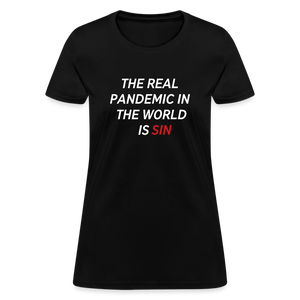 The Real Pandemic In The World Is Sin Women's T-Shirt - black