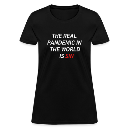 The Real Pandemic In The World Is Sin Women's T-Shirt - black