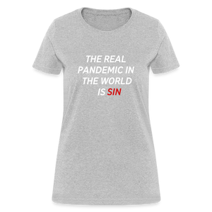 The Real Pandemic In The World Is Sin Women's T-Shirt - heather gray