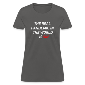 The Real Pandemic In The World Is Sin Women's T-Shirt - charcoal