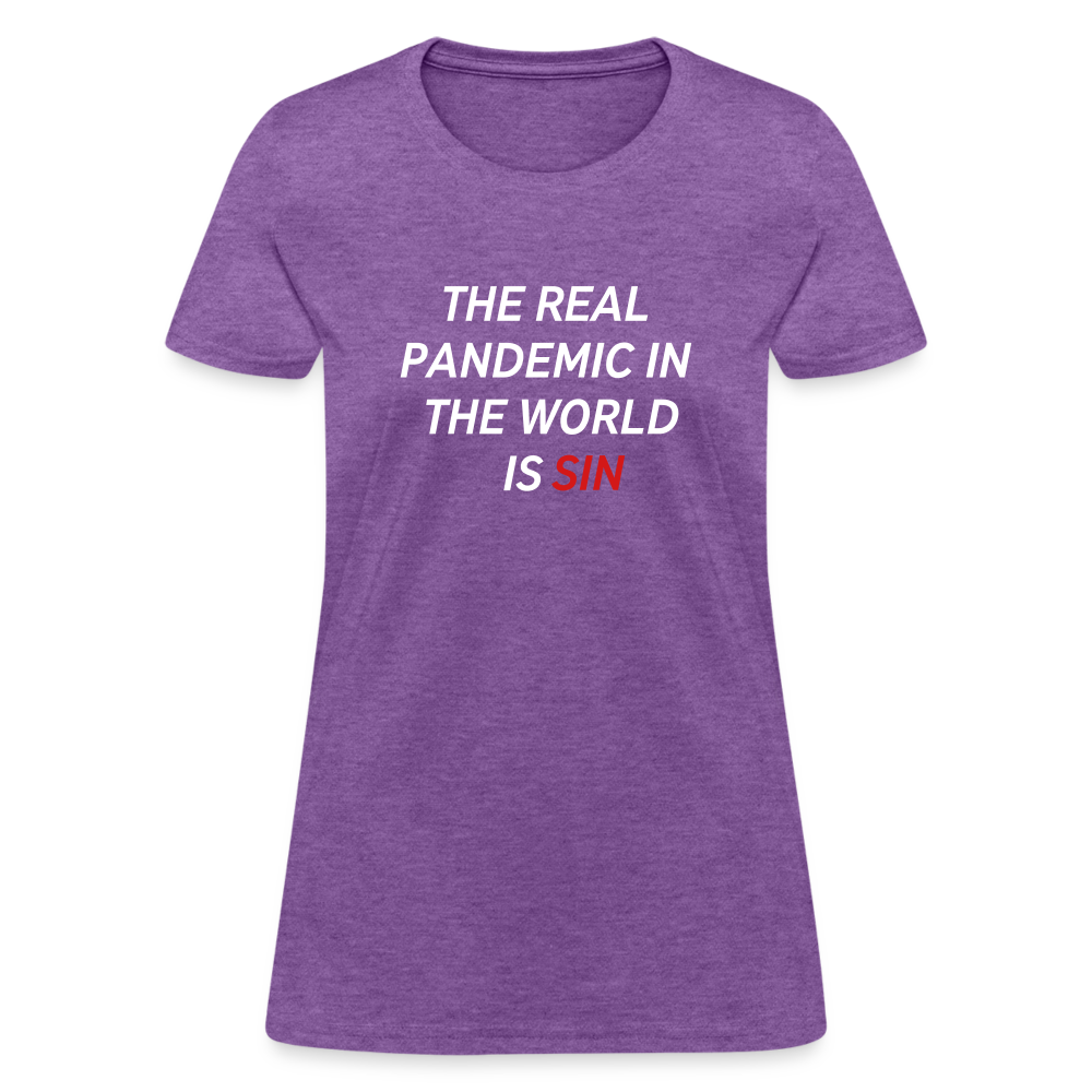 The Real Pandemic In The World Is Sin Women's T-Shirt - purple heather