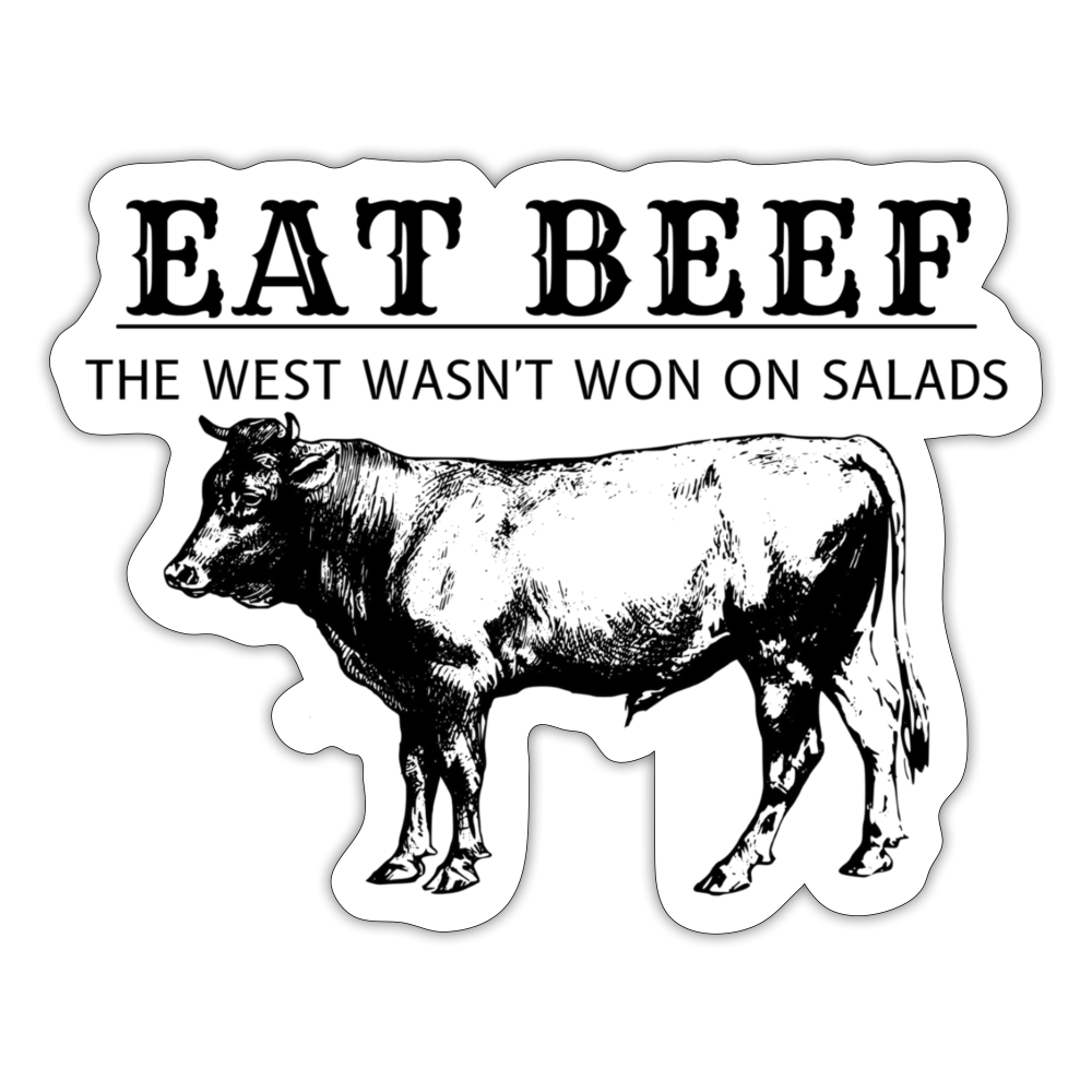 Eat Beef The West Wasn't Won on Salads Sticker - white matte