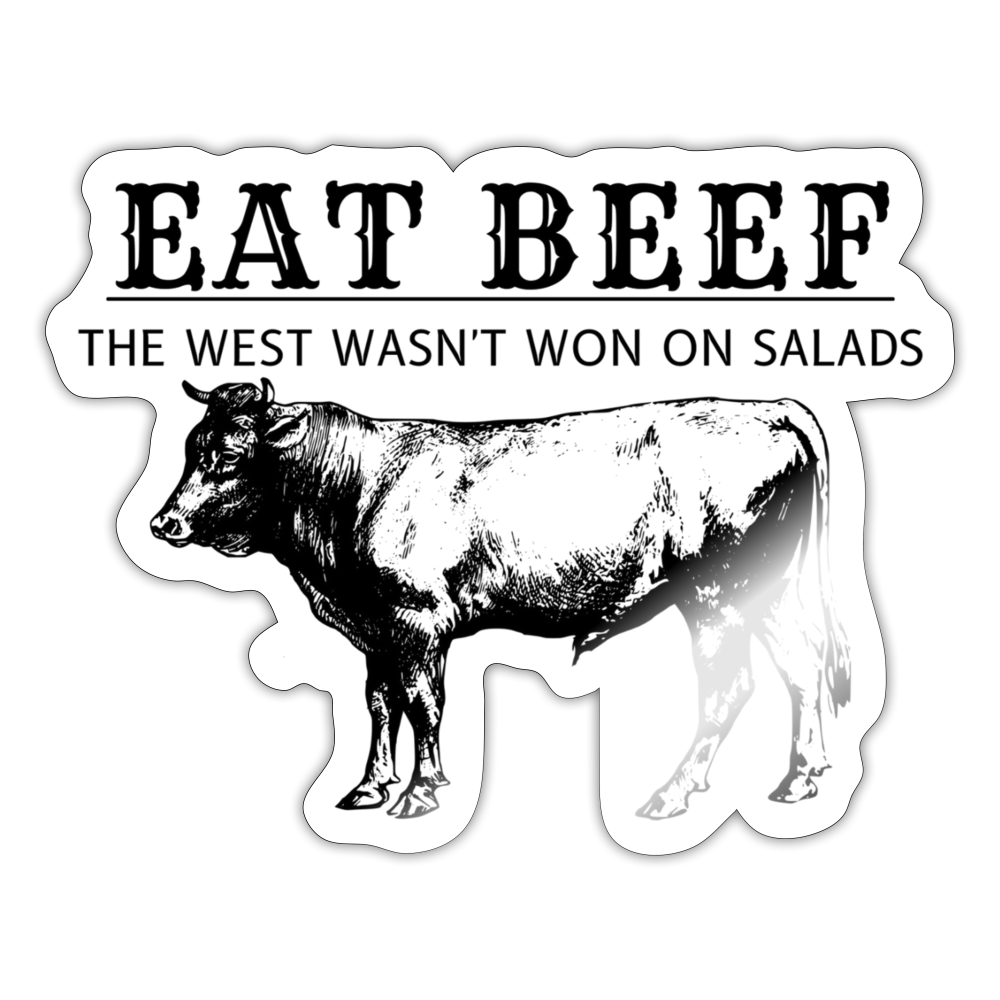 Eat Beef The West Wasn't Won on Salads Sticker - white glossy