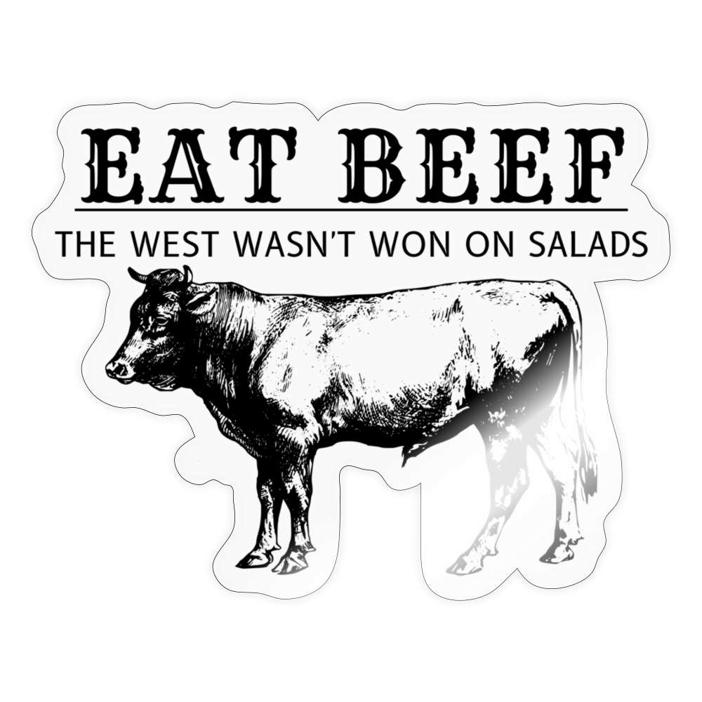 Eat Beef The West Wasn't Won on Salads Sticker - transparent glossy