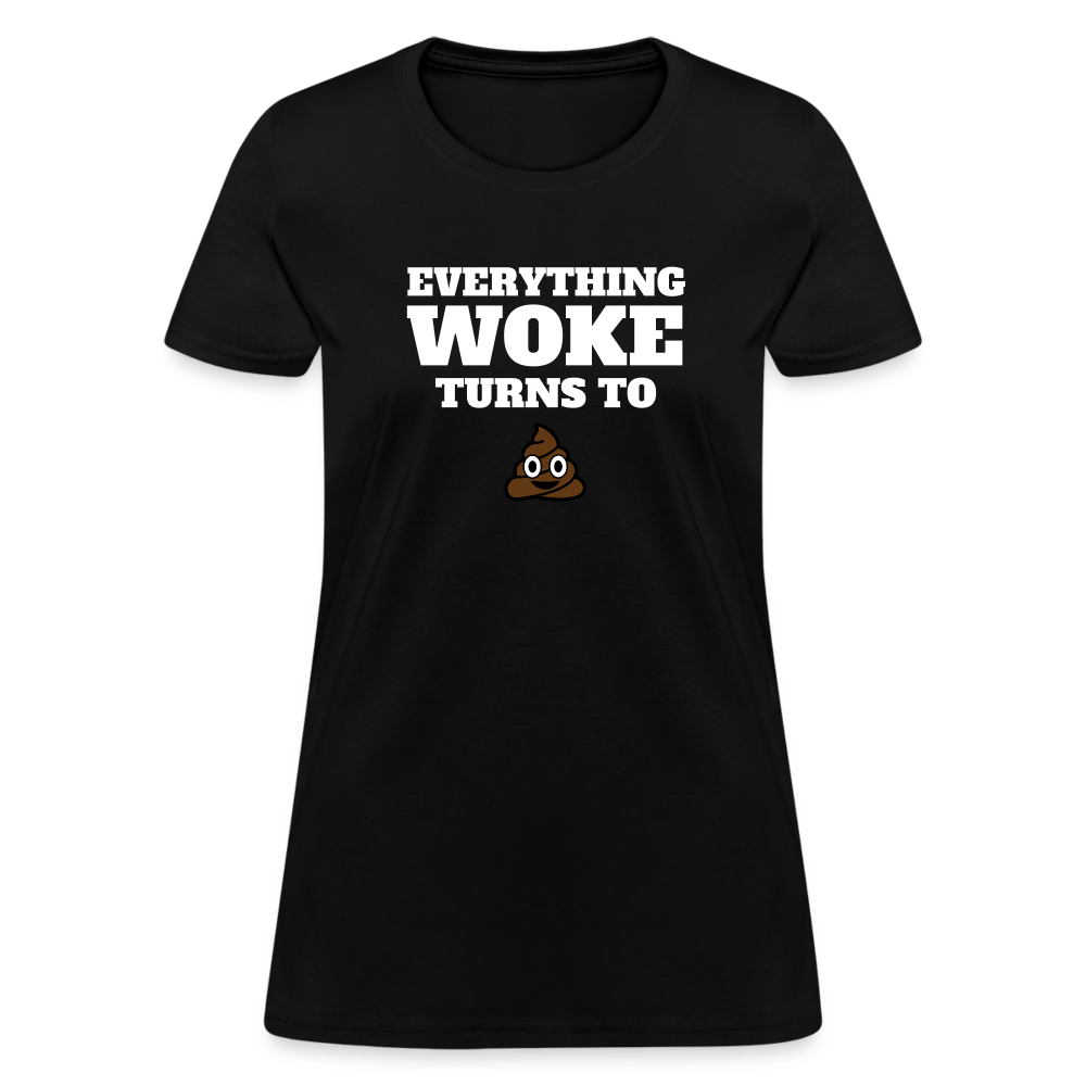 Everything Woke Turns to s*** Women's T-Shirt - black