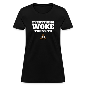 Everything Woke Turns to s*** Women's T-Shirt - black