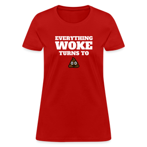 Everything Woke Turns to s*** Women's T-Shirt - red