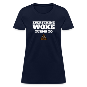 Everything Woke Turns to s*** Women's T-Shirt - navy