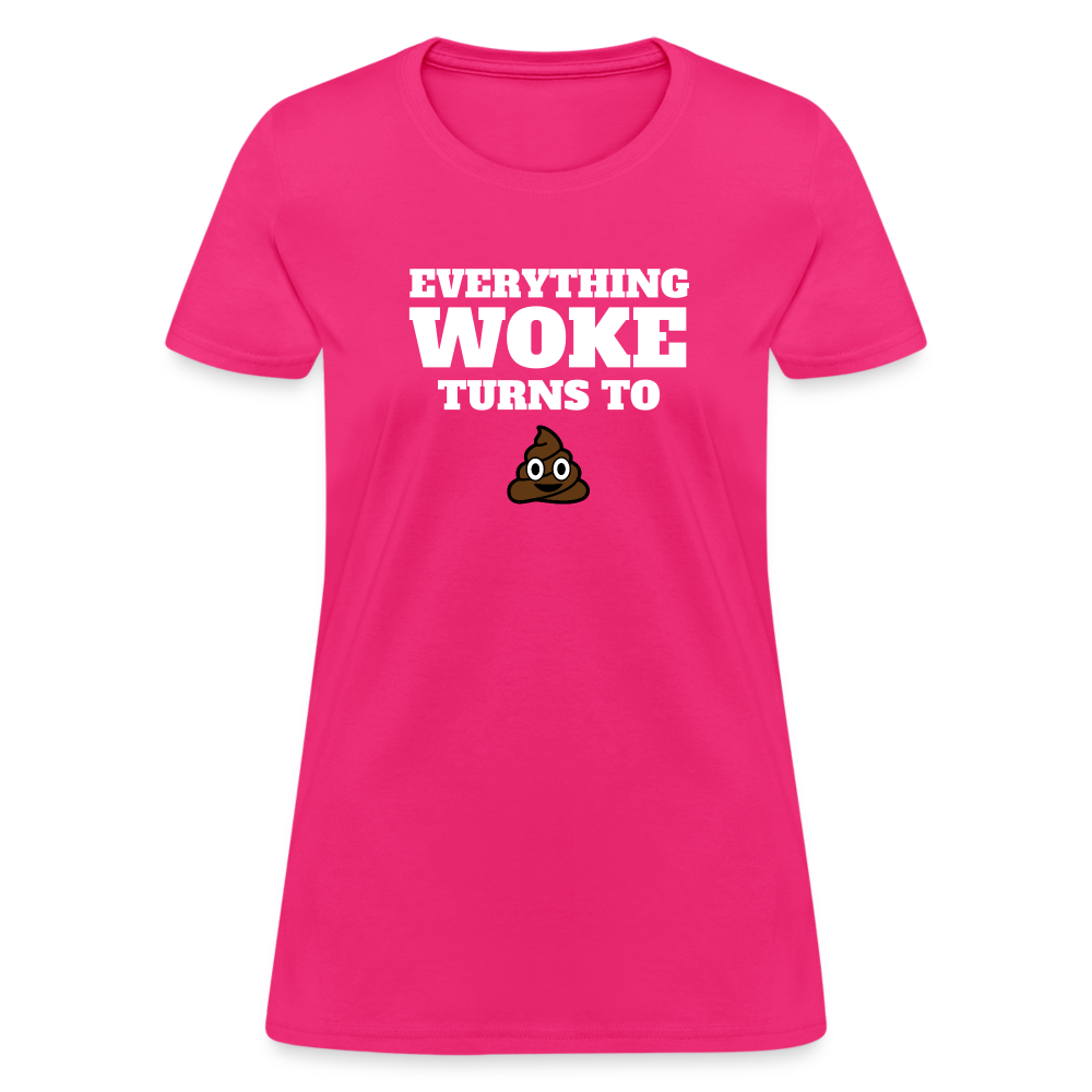 Everything Woke Turns to s*** Women's T-Shirt - fuchsia