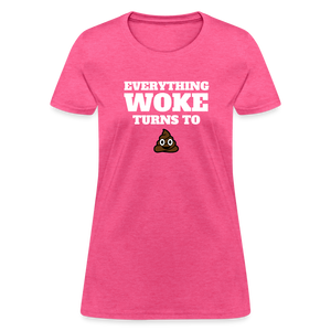 Everything Woke Turns to s*** Women's T-Shirt - heather pink