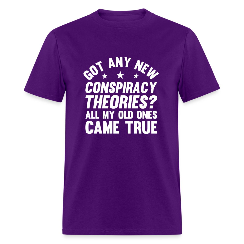 Got Any New Conspiracy Theories? All My Old Ones Came True Classic T-Shirt - purple