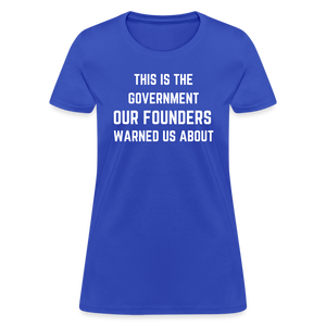 This Is The Government Our Founders Warned Us About Women's T-Shirt - royal blue