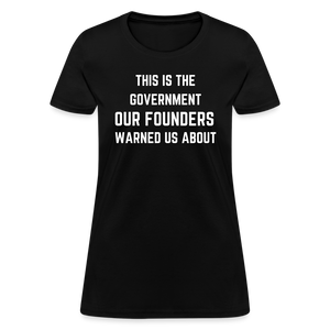 This Is The Government Our Founders Warned Us About Women's T-Shirt - black