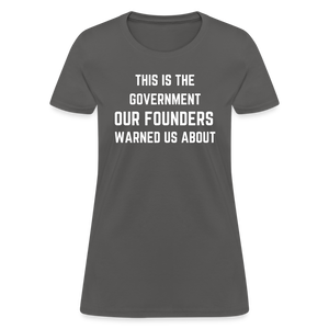 This Is The Government Our Founders Warned Us About Women's T-Shirt - charcoal