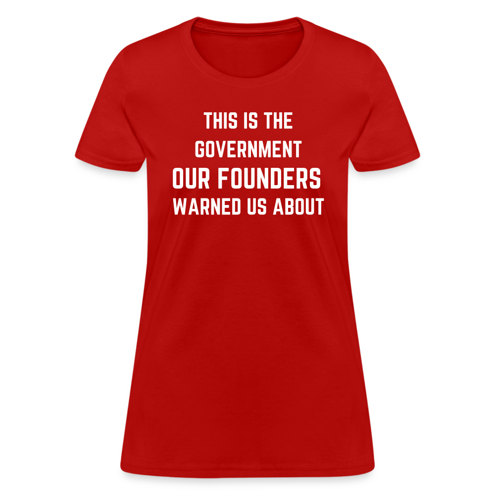 This Is The Government Our Founders Warned Us About Women's T-Shirt - red