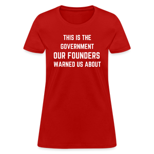 This Is The Government Our Founders Warned Us About Women's T-Shirt - red