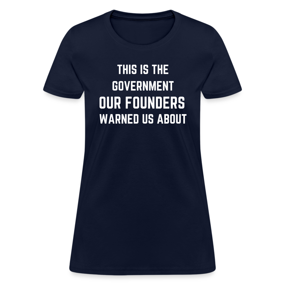 This Is The Government Our Founders Warned Us About Women's T-Shirt - navy