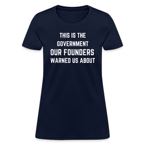 This Is The Government Our Founders Warned Us About Women's T-Shirt - navy