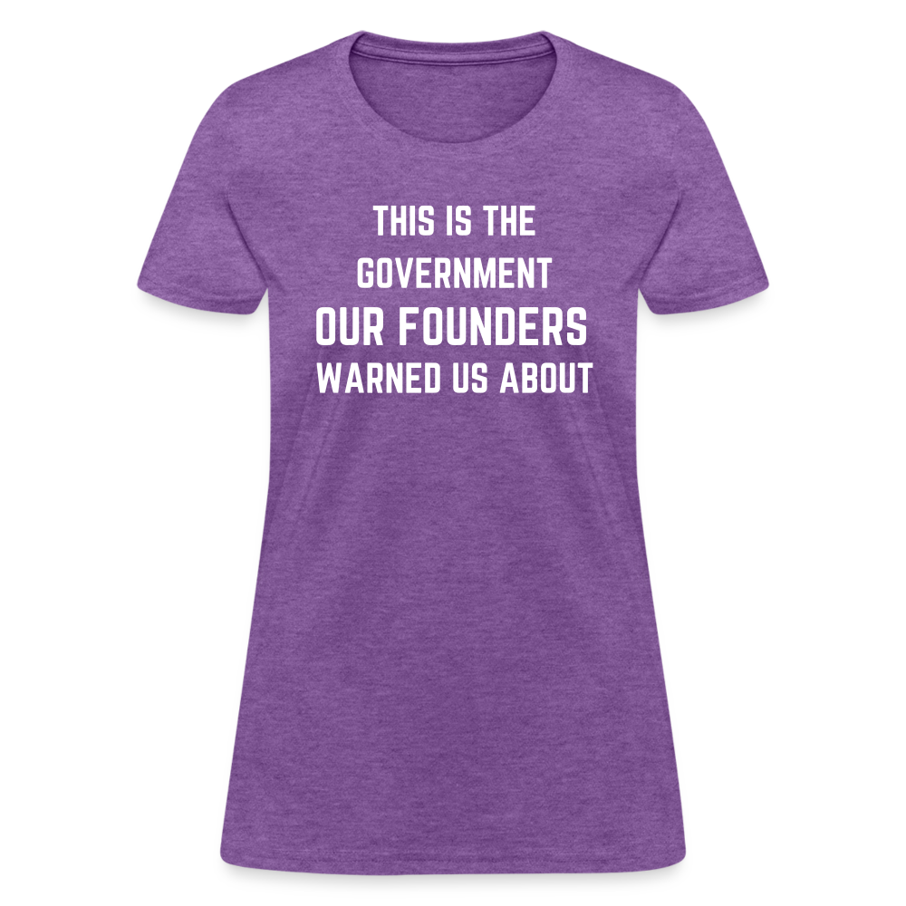 This Is The Government Our Founders Warned Us About Women's T-Shirt - purple heather