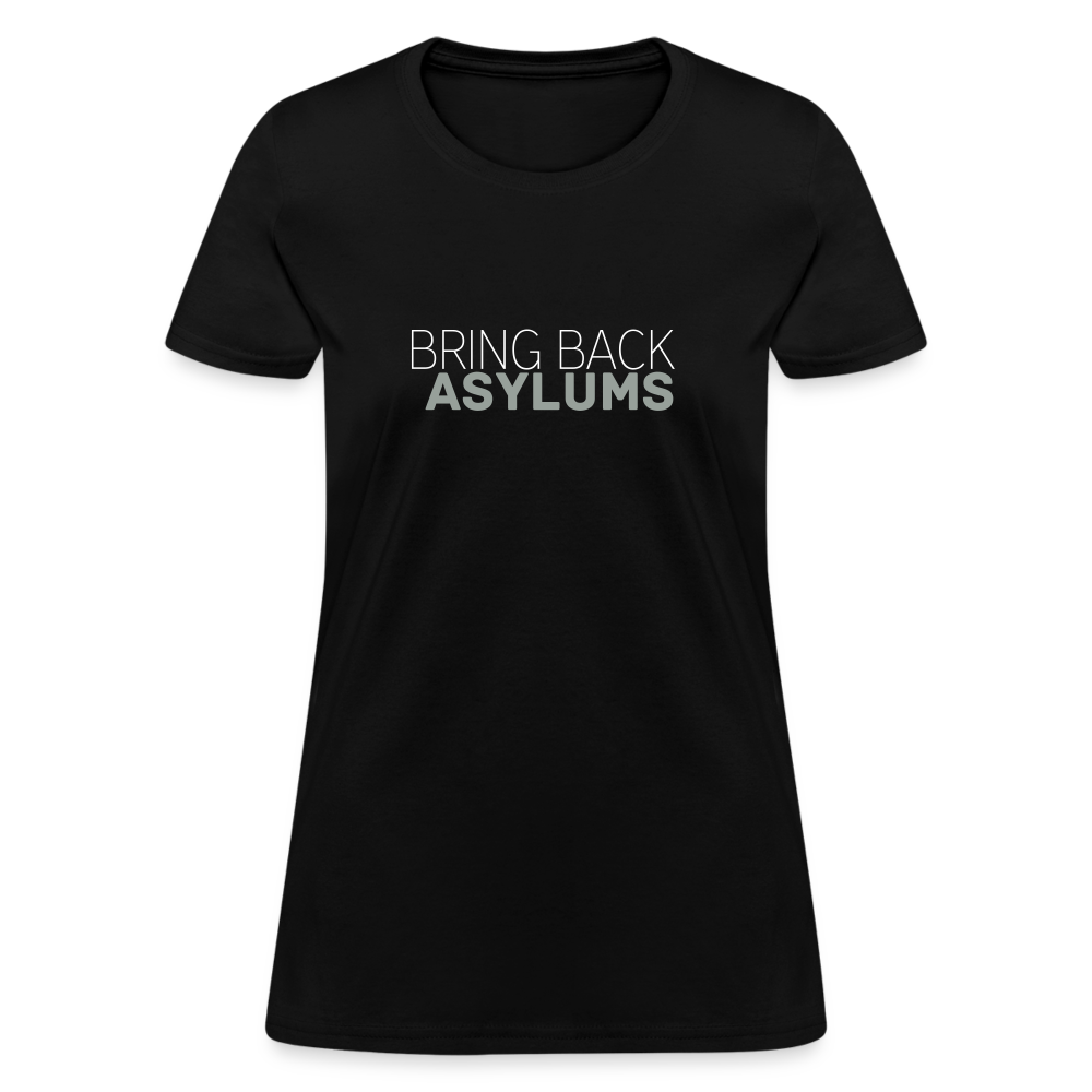 Bring Back Asylums Women's T-Shirt - black